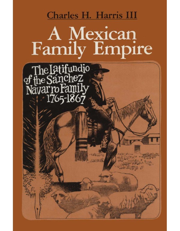 A Mexican Family Empire: The Latifundio of the Sá...