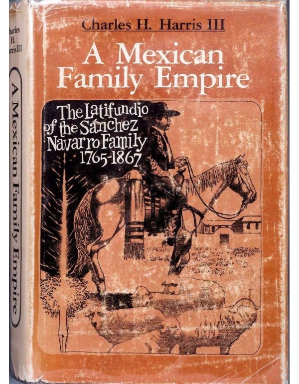 A Mexican Family Empire, the Latifundio of the San...