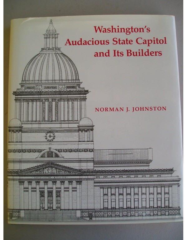 Washington's Audacious State Capitol and Its Build...