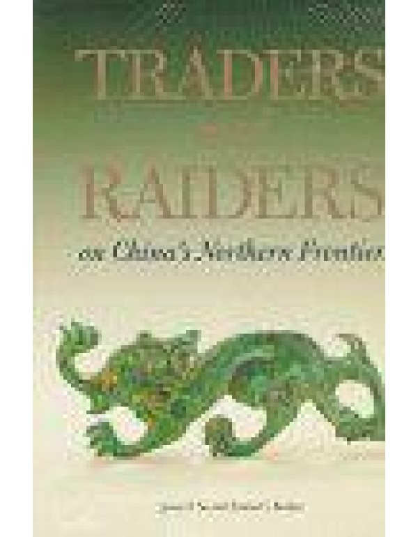 Traders and Raiders on China's Northern Frontier