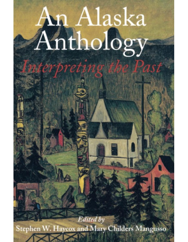 An Alaska Anthology: Interpreting the Past