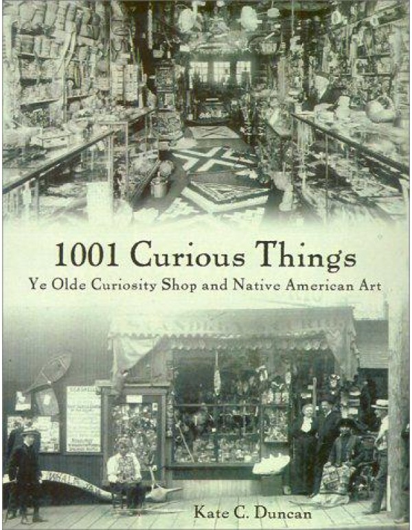 1001 Curious Things: Ye Olde Curiosity Shop and Na...