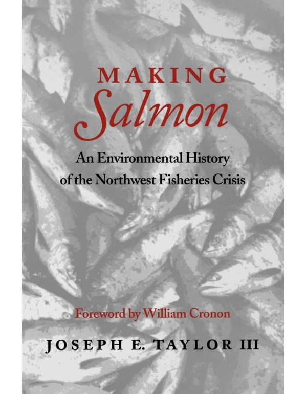 Making Salmon: An Environmental History of the Nor...