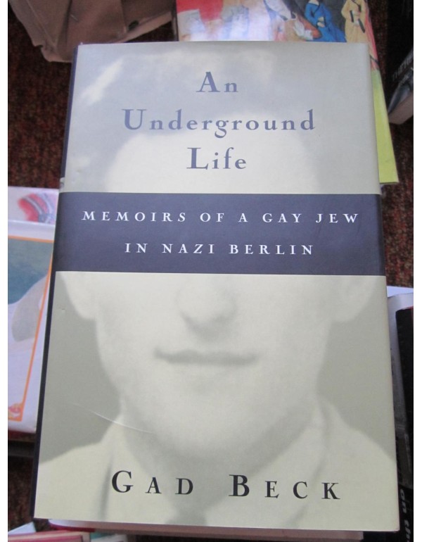 An Underground Life: Memoirs of a Gay Jew in Nazi ...