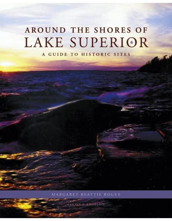 Around the Shores of Lake Superior: A Guide to His...