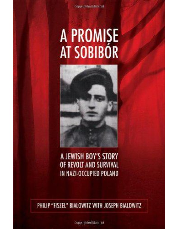 A Promise at Sobibór: A Jewish Boys Story of Revo...