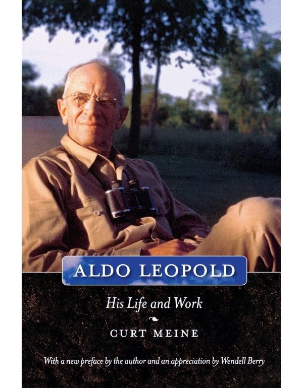 Aldo Leopold: His Life and Work