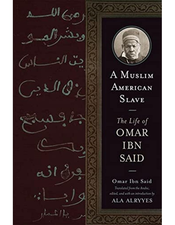 A Muslim American Slave: The Life of Omar Ibn Said...