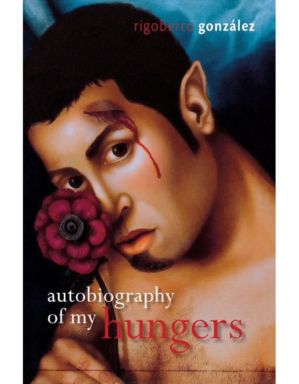 Autobiography of My Hungers (Living Out: Gay and L...