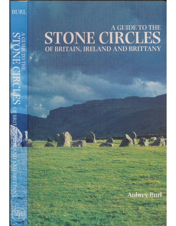 A Guide to the Stone Circles of Britain, Ireland a...