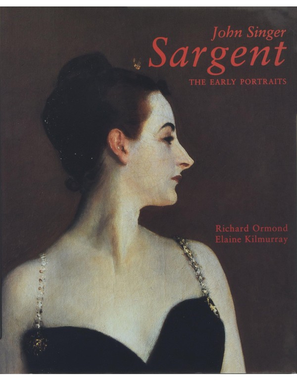 John Singer Sargent, Complete Paintings, Volume 1:...