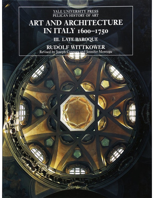 Art and Architecture in Italy 1600-1750, Vol. 3: L...