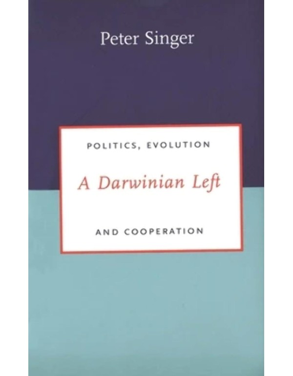 A Darwinian Left: Politics, Evolution, and Coopera...