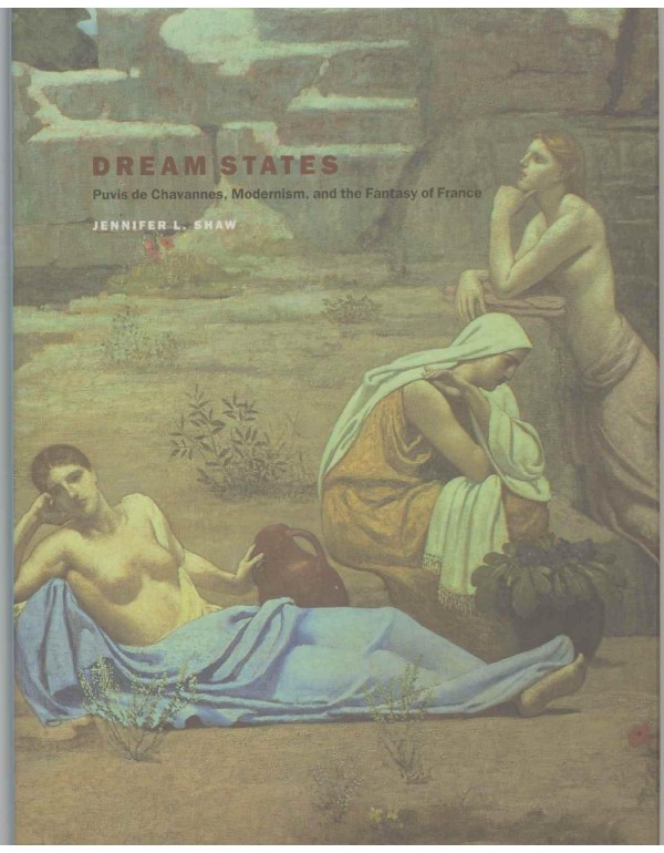 Dream States: Puvis de Chavannes, Modernism, and t...