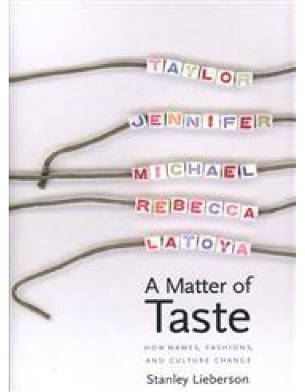 A Matter of Taste: How Names, Fashions, and Cultur...