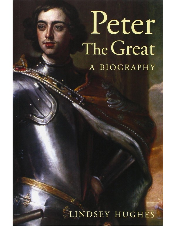 Peter the Great: A Biography