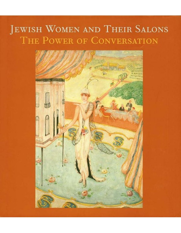 Jewish Women and Their Salons: The Power of Conver...