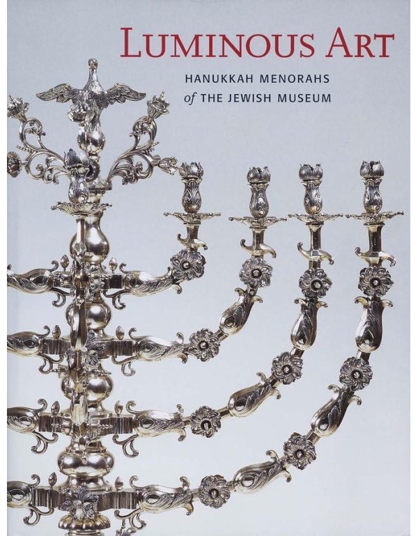 Luminous Art: Hanukkah Menorahs of The Jewish Muse...