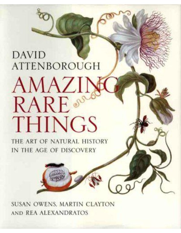 Amazing Rare Things: The Art of Natural History in...