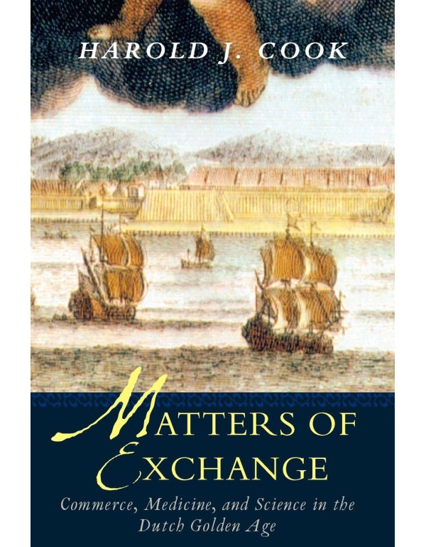 Matters of Exchange: Commerce, Medicine, and Scien...