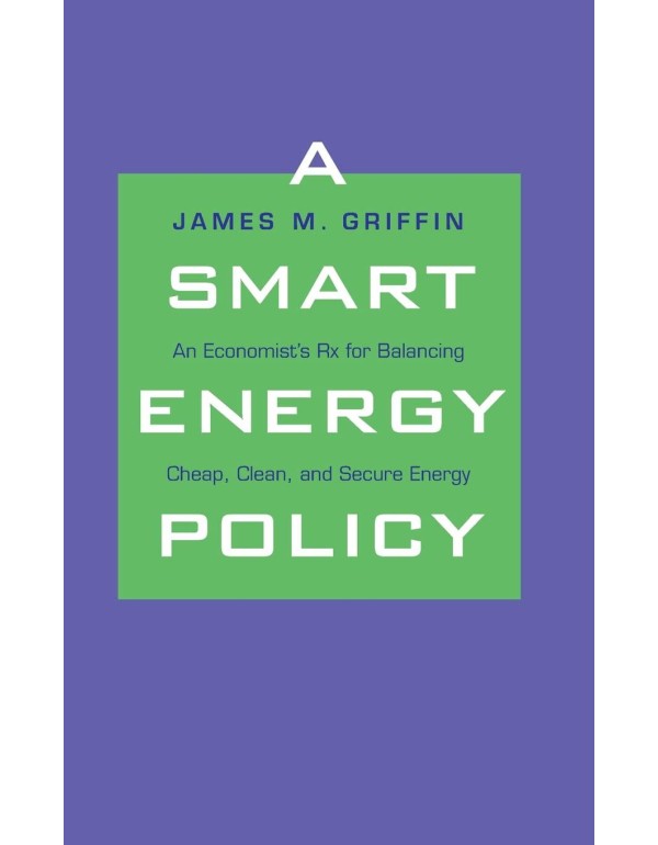 A Smart Energy Policy: An Economist's Rx for Balan...