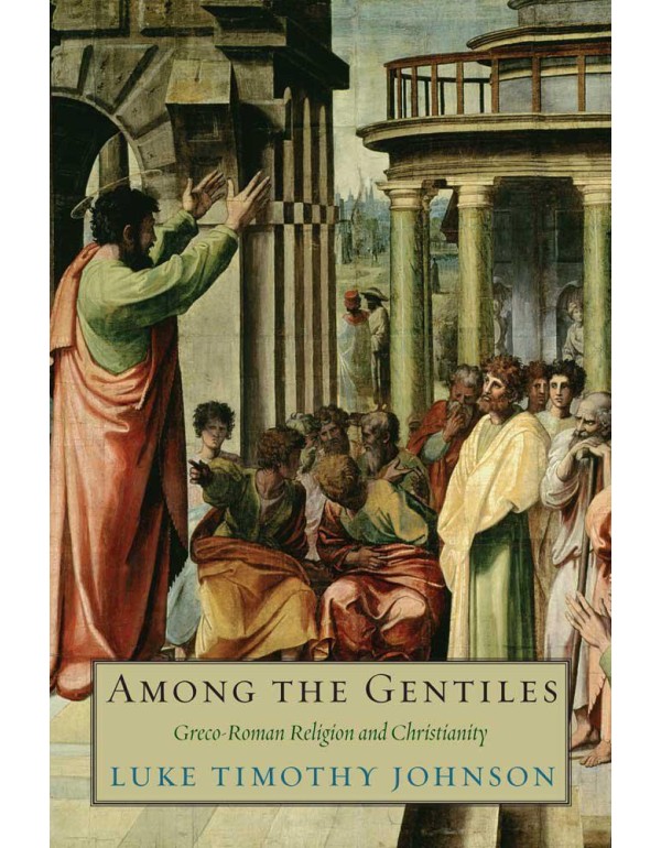 Among the Gentiles: Greco-Roman Religion and Chris...