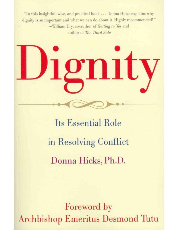 Dignity: Its Essential Role in Resolving Conflict