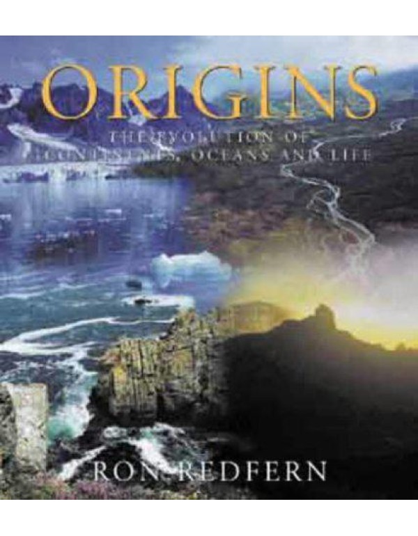 Origins: The Evolution of Continents, Oceans and L...