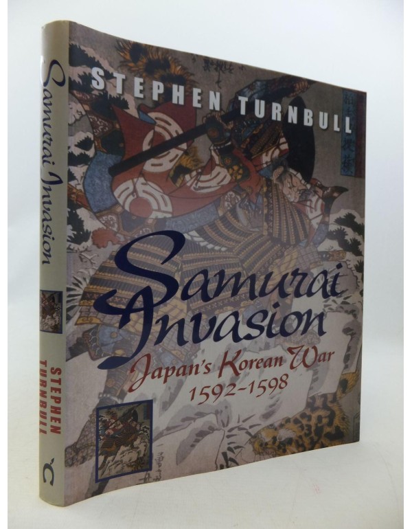 Samurai Invasion: Japan's Korean War 1592 -1598