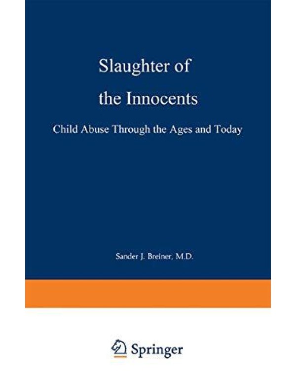 Slaughter of the Innocents: Child Abuse through th...