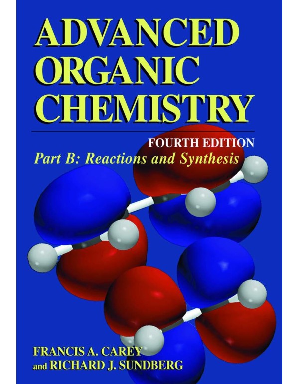 Advanced Organic Chemistry: Part B: Reaction and S...