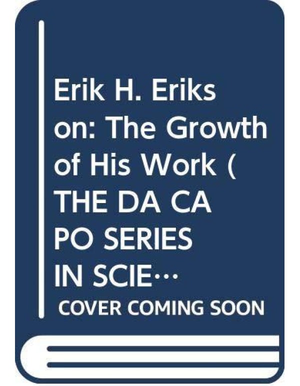 Erik H. Erikson: The Growth of His Work (THE DA CA...