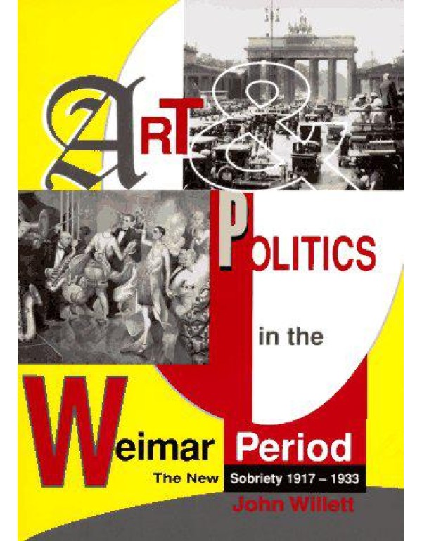 Art And Politics In The Weimar Period: The New Sob...