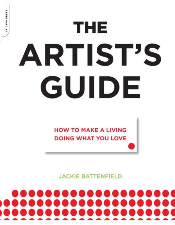 The Artist's Guide: How to Make a Living Doing Wha...