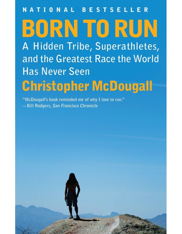 Born to Run: A Hidden Tribe, Superathletes, and th...