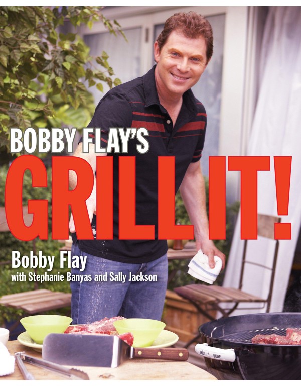 Bobby Flay's Grill It!: A Cookbook