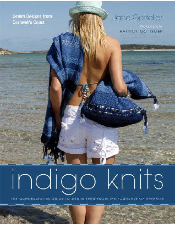 Indigo Knits: The Quintessential Guide to Denim Ya...