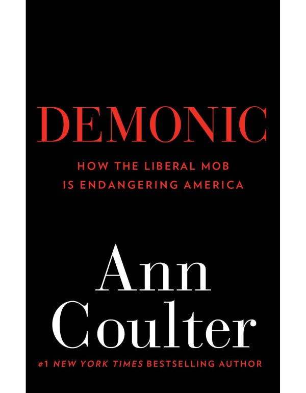 Demonic: How the Liberal Mob Is Endangering Americ...