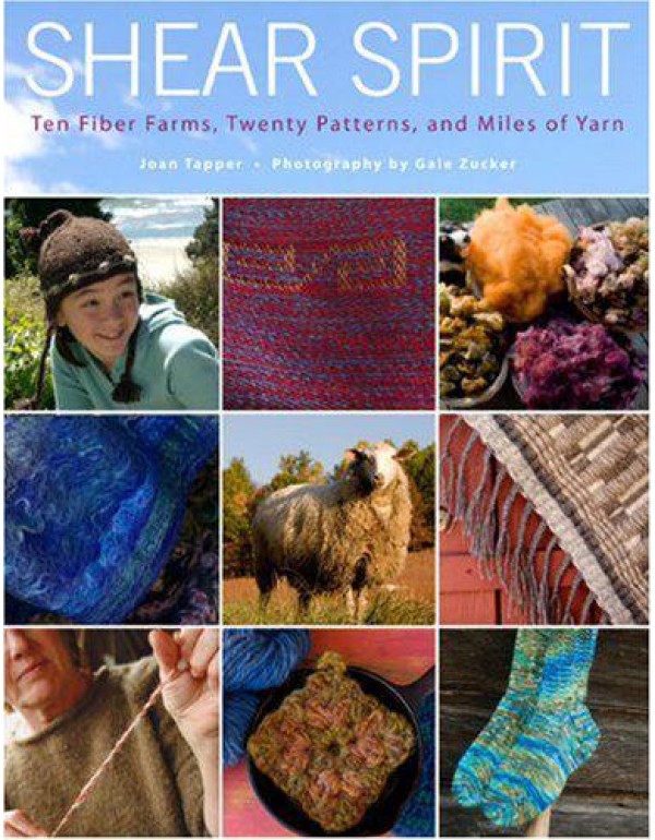 Shear Spirit: Ten Fiber Farms, Twenty Patterns, an...