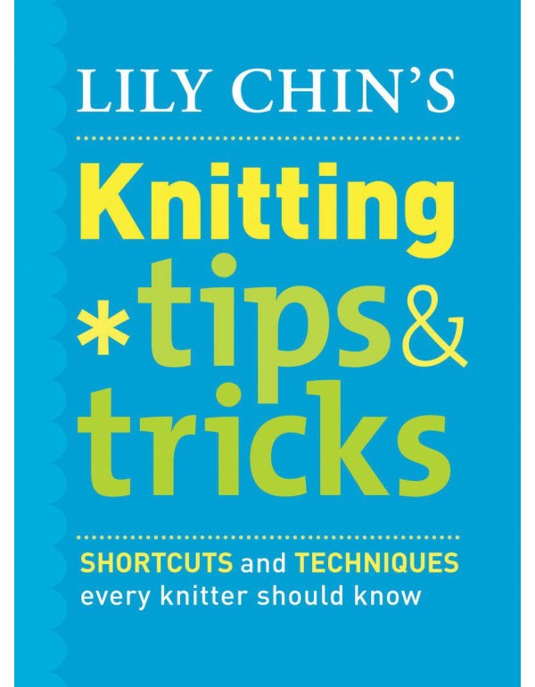 Lily Chin's Knitting Tips & Tricks: Shortcuts and ...