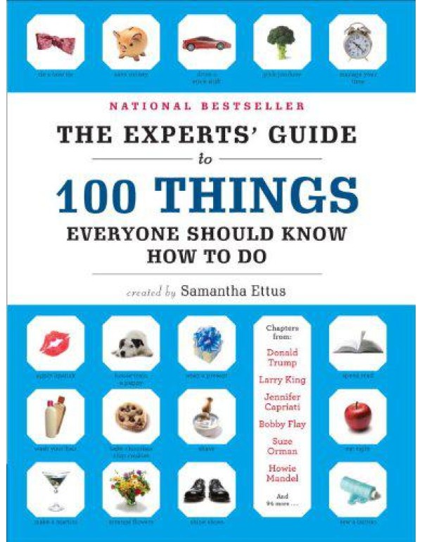 The Experts' Guide to 100 Things Everyone Should K...