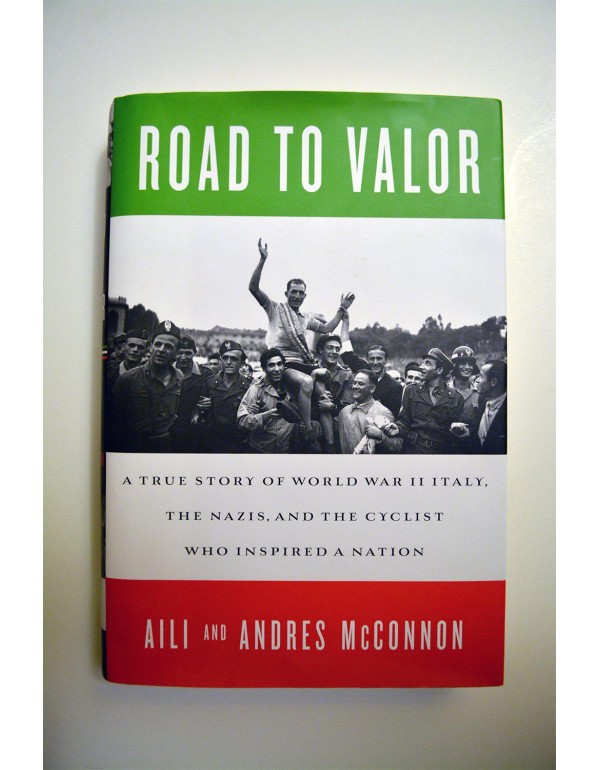 Road to Valor: A True Story of WWII Italy, the Naz...