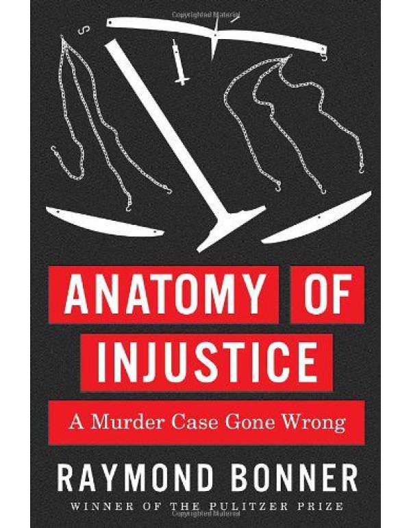 Anatomy of Injustice: A Murder Case Gone Wrong