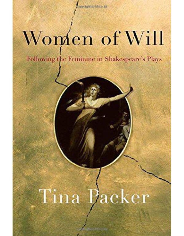 Women of Will: Following the Feminine in Shakespea...