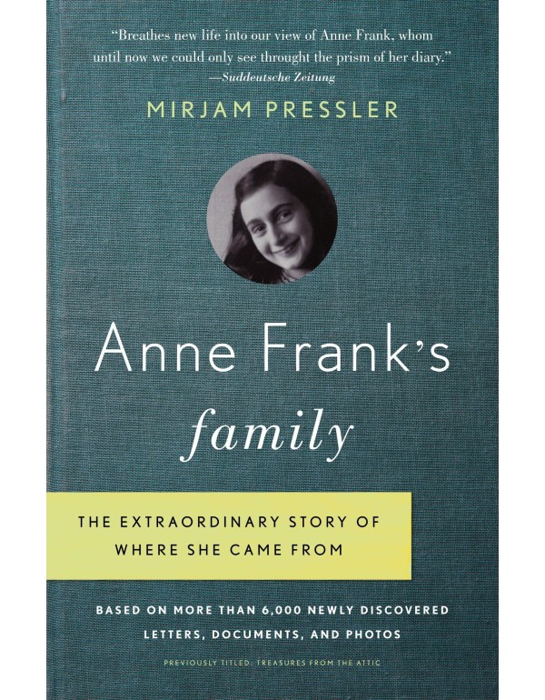 Anne Frank's Family: The Extraordinary Story of Wh...