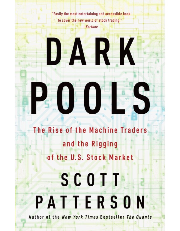 Dark Pools: The Rise of the Machine Traders and th...