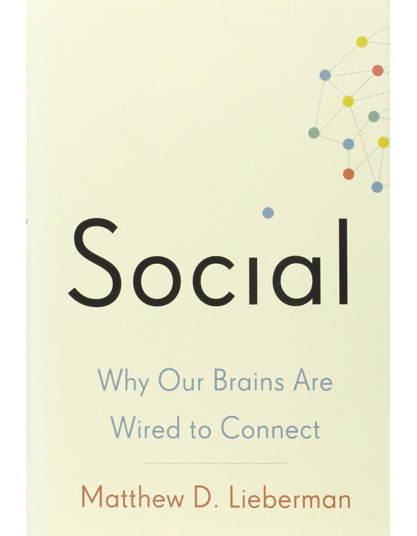 Social: Why Our Brains Are Wired to Connect