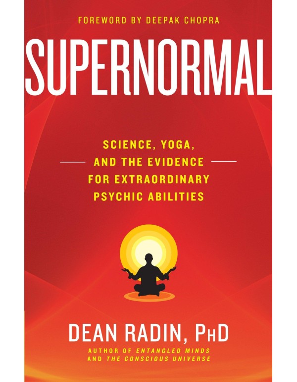 Supernormal: Science, Yoga, and the Evidence for E...