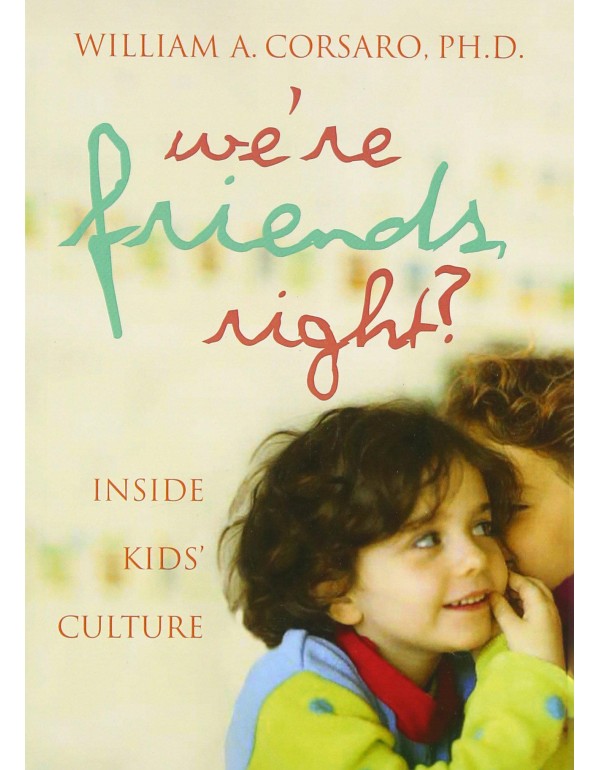 We're Friends, Right?: Inside Kids' Culture