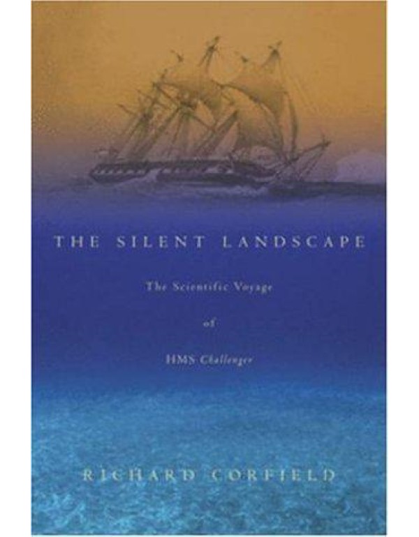 The Silent Landscape: The Scientific Voyage of HMS...